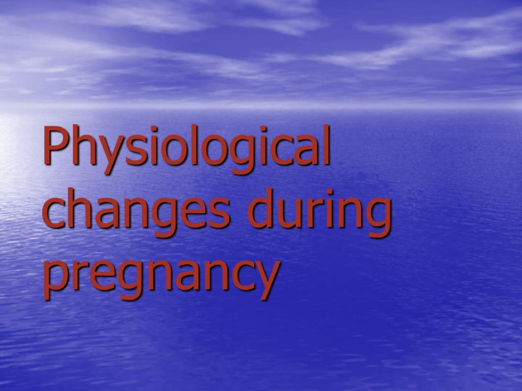 Physiological changes during pregnancy